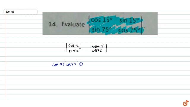 Evaluate `|[cos15^@, sin15^@] , [sin75^@,cos75^@]|` смотреть онлайн