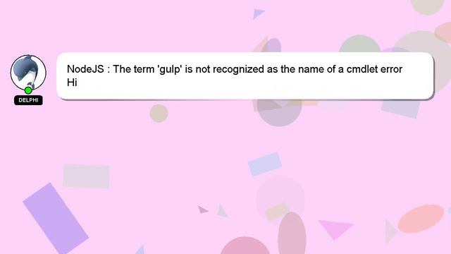 NodeJS : The term 'gulp' is not recognized as the name of a cmdlet error смотреть онлайн
