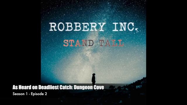 Deadliest Catch: Dungeon Cove featured song - "Stand Tall" by Robbery Inc. смотреть онлайн