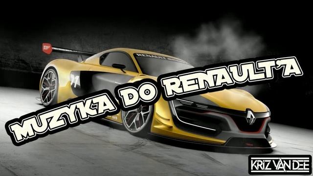 Muzyka do Renault 'A ? Vixa do twojej Renówki ? ? ?Mixuje. KriZ Van Dee ⛔? смотреть онлайн