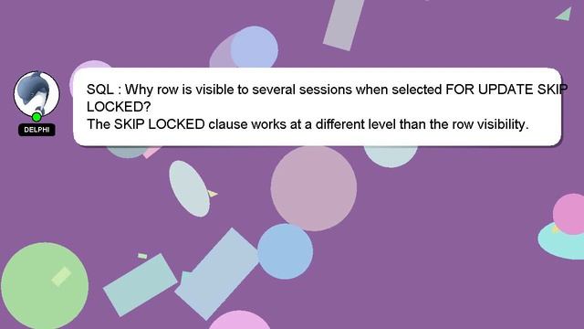 SQL : Why row is visible to several sessions when selected FOR UPDATE SKIP LOCKED? смотреть онлайн