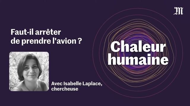 Faut-il arrêter de prendre l'avion ? | CHALEUR HUMAINE S.3 E.4 смотреть онлайн