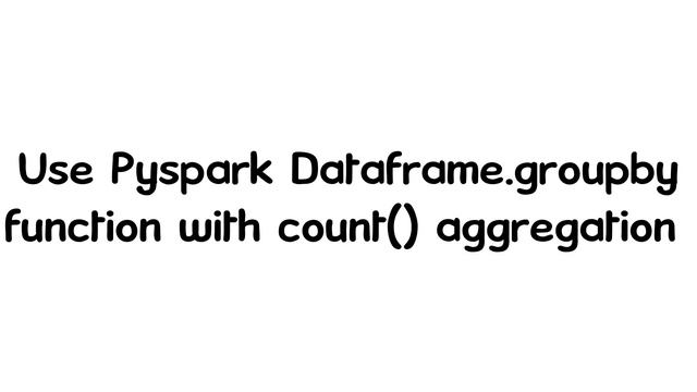 How to Count by Group in Pyspark | Count Aggregation in Pyspark | Learn Pyspark смотреть онлайн