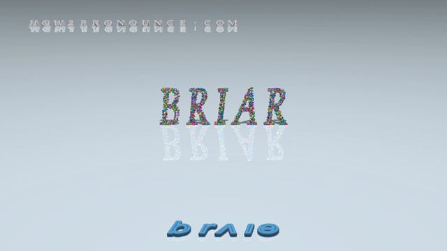 briar - pronunciation in British English (three voices / accents) смотреть онлайн