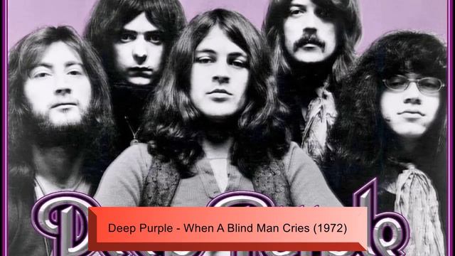 Deep Purple - When A Blind Man Cries (1972) смотреть онлайн