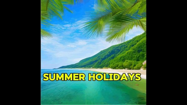 SUMMER HOLIDAYS!!!