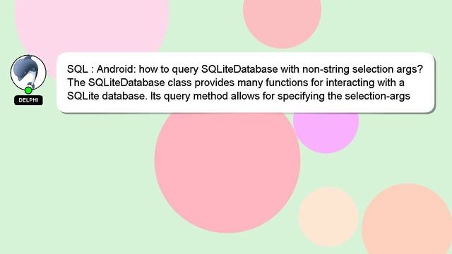 SQL : Android: how to query SQLiteDatabase with non-string selection args? смотреть онлайн