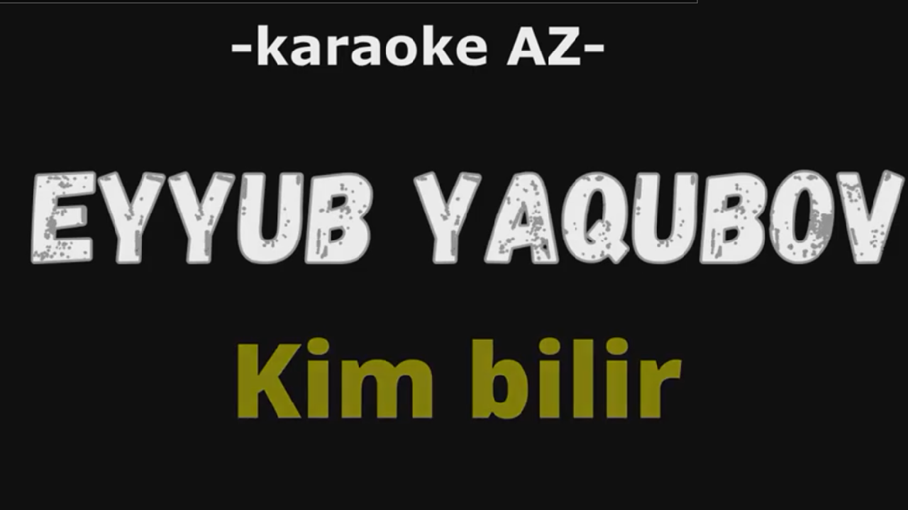 Eyyub Yaqubov - Kim Bilir (KARAOKE) смотреть онлайн