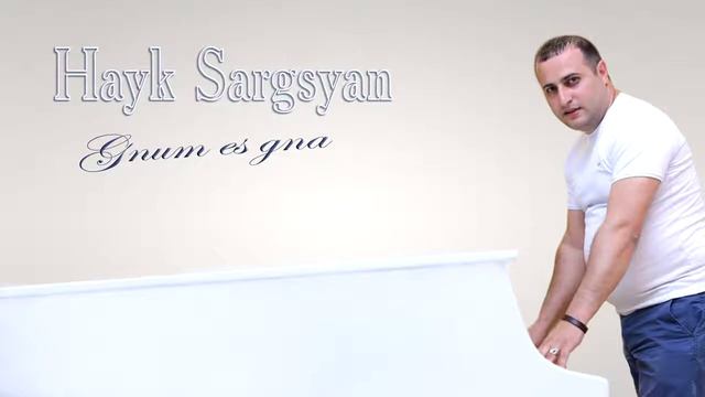 Hayk Sargsyan   Gnum Es Gna Cover Aram Asatryan