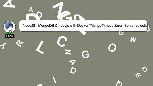 NodeJS : MongoDB & nodejs with Docker "MongoTimeoutError: Server selection timed out after 30000 ms смотреть онлайн