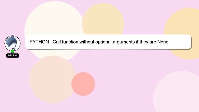 PYTHON : Call function without optional arguments if they are None смотреть онлайн