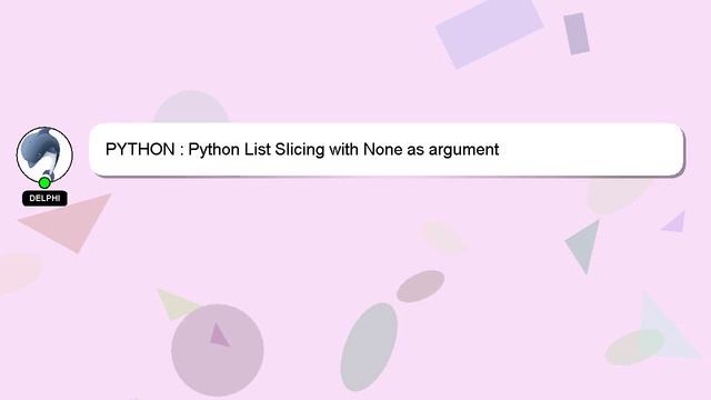 PYTHON : Python List Slicing with None as argument смотреть онлайн