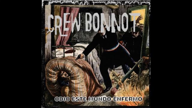 Crew Bonnot - Odio Este Mundo Enfermo смотреть онлайн