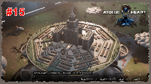 Atomic Heart #15 Ищем голову