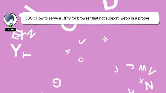 CSS : How to serve a .JPG for browser that not support .webp in a proper way? смотреть онлайн