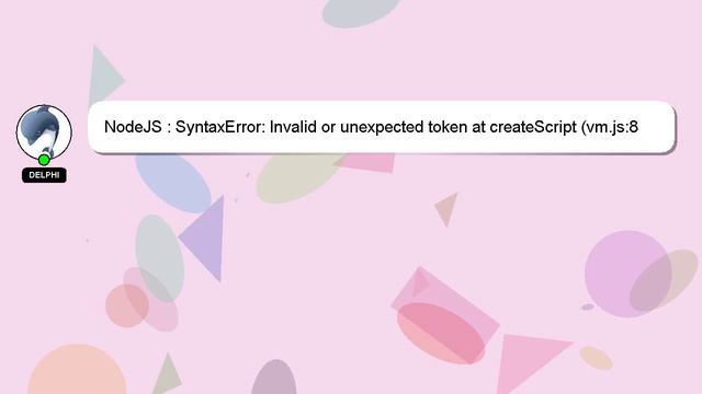 NodeJS : SyntaxError: Invalid or unexpected token at createScript (vm.js:80:10) смотреть онлайн