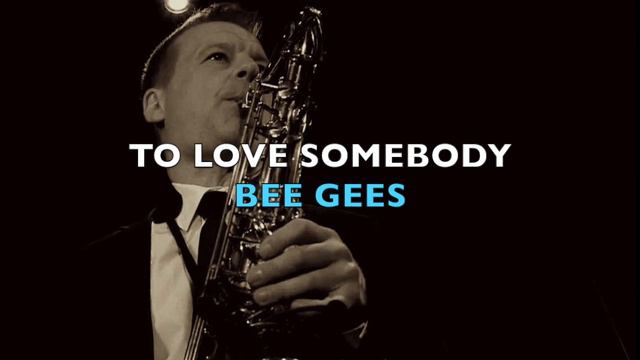 Bee Gees - TO LOVE SOMEBODY - cover (saxophone) смотреть онлайн