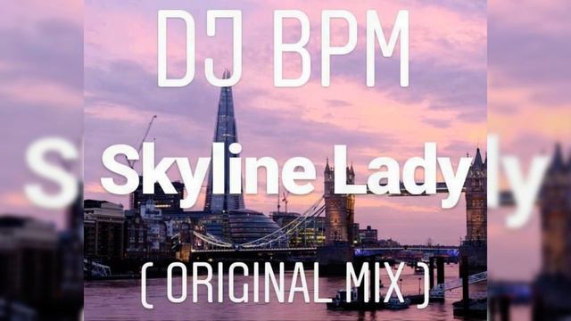 DJ Bpm - Skyline Lady смотреть онлайн