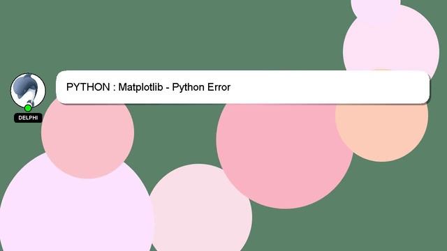 PYTHON : Matplotlib - Python Error смотреть онлайн