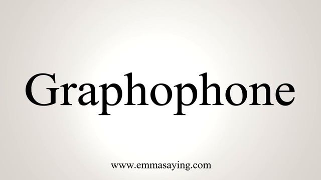 How To Say Graphophone смотреть онлайн