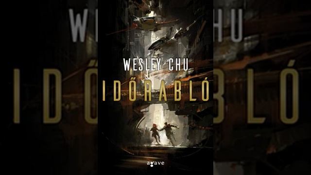 Wesley Chu - Időrabló 1/5 #hangoskönyv смотреть онлайн