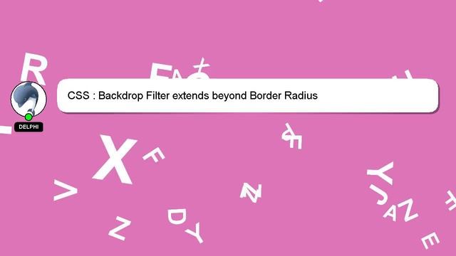 CSS : Backdrop Filter extends beyond Border Radius смотреть онлайн