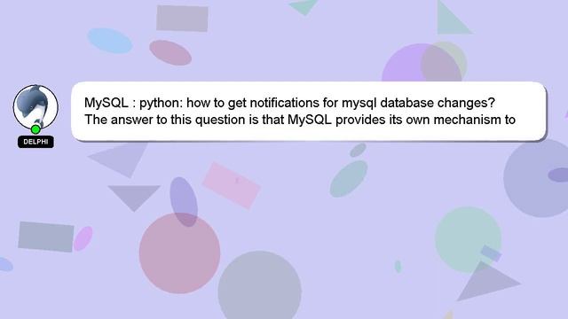 MySQL : python: how to get notifications for mysql database changes? смотреть онлайн