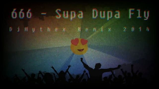 666 - Supa Dupa Fly (DjMythex Remix 2014 ReMastered) смотреть онлайн