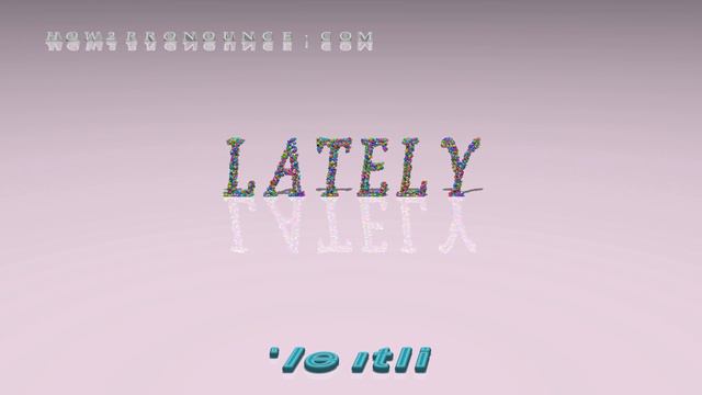 lately - pronunciation + Examples in sentences and phrases смотреть онлайн