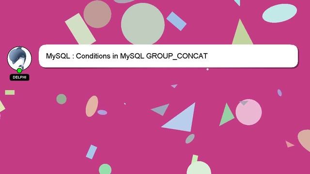 MySQL : Conditions in MySQL GROUP_CONCAT смотреть онлайн