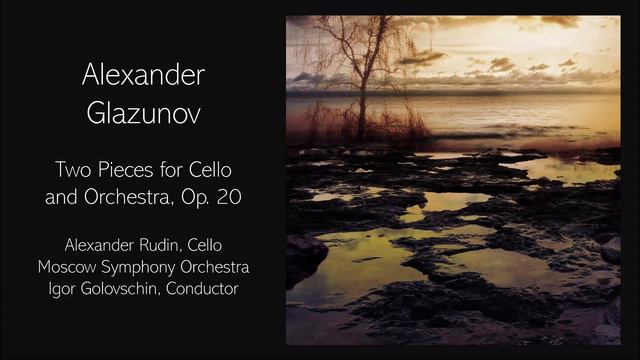 Alexander Glazunov - Two Pieces for Cello and Orchestra, Op. 20 смотреть онлайн