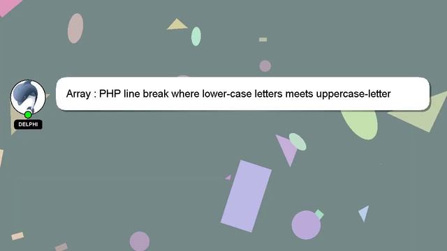 Array : PHP line break where lower-case letters meets uppercase-letter смотреть онлайн