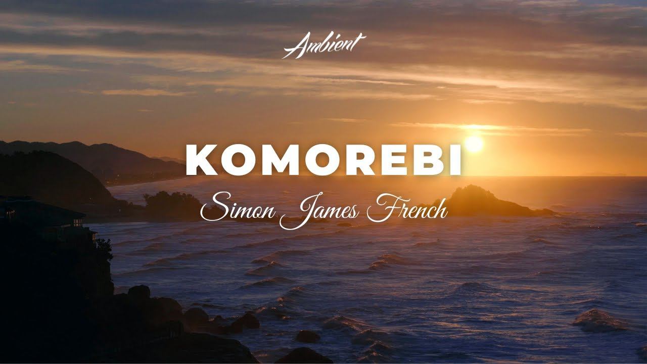 Simon James French - Komorebi [relaxing cinematic ambient] смотреть онлайн