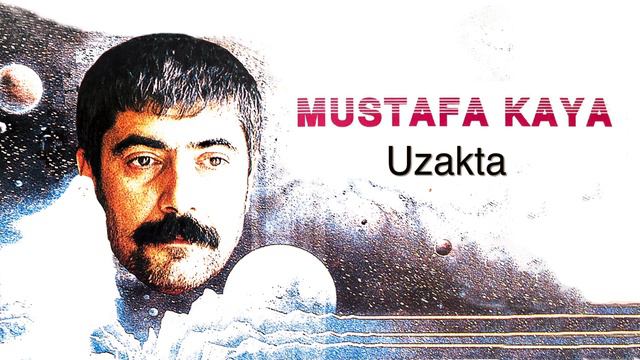Mustafa Kaya - Uzakta