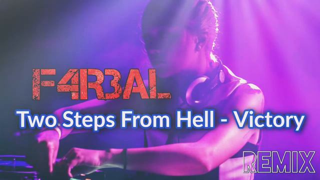 Two Steps From Hell - Victory (F4R3AL REMIX) смотреть онлайн