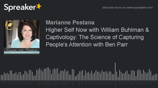 Higher Self Now with William Buhlman & Captivology with Ben Parr смотреть онлайн
