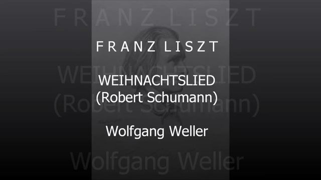 Liszt, Weihnachtslied (Robert Schumann), Wolfgang Weller 2015. смотреть онлайн