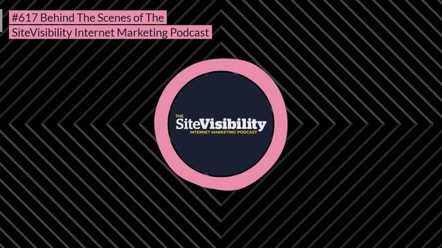 #617 Behind The Scenes of The SiteVisibility Internet Marketing Podcast (2021) смотреть онлайн