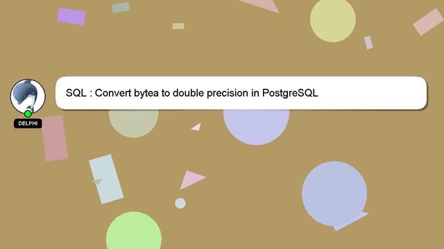 SQL : Convert bytea to double precision in PostgreSQL смотреть онлайн