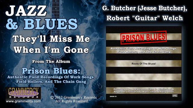 G. Butcher (Jesse Butcher), Robert "Guitar" Welch - They'll Miss Me When I'm Gone смотреть онлайн