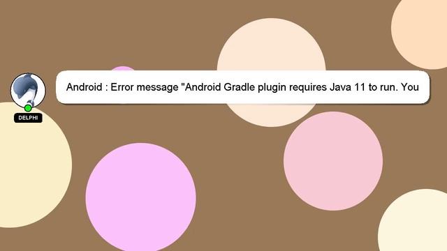 Android : Error message "Android Gradle plugin requires Java 11 to run. You are currently using Jav смотреть онлайн