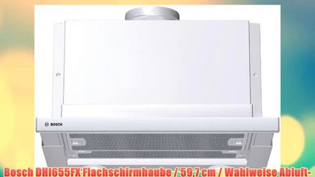 DIE BESTEN Bosch DHI655FX Flachschirmhaube / 59,7 cm / Wahlweise Abluft смотреть онлайн