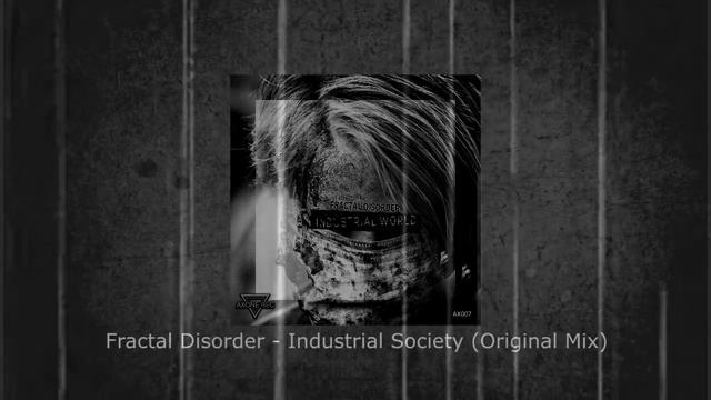 Fractal Disorder - Industrial Society (Original Mix) [AX007] смотреть онлайн