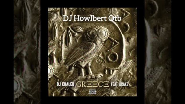 DJ Khaled ft Drake x DJ Howlbert Otb - Greece (Afrobeats Remix) смотреть онлайн