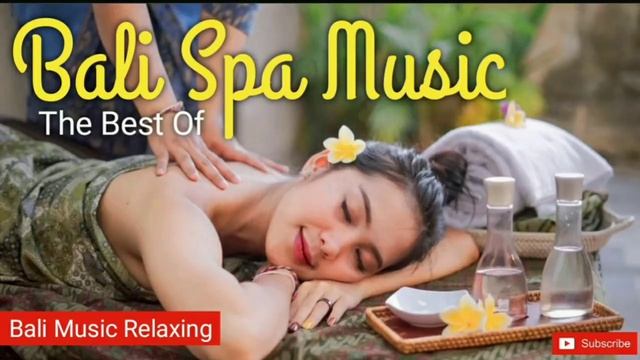 Bali Spa Music - The Best 1 Hours Bali Relaxing Music смотреть онлайн