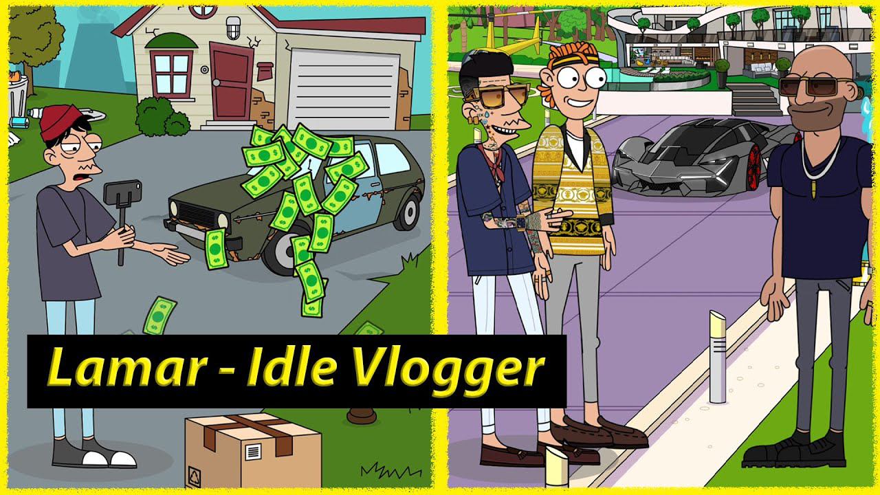 Lamar - Idle Vlogger. Из грязи в князи. смотреть онлайн