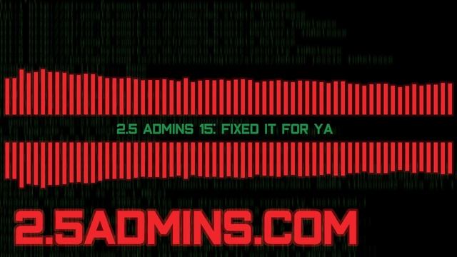 2.5 Admins 15: Fixed it for ya смотреть онлайн