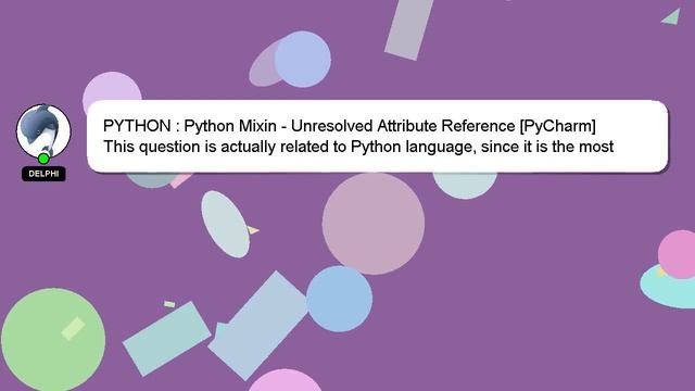 PYTHON : Python Mixin - Unresolved Attribute Reference [PyCharm] смотреть онлайн