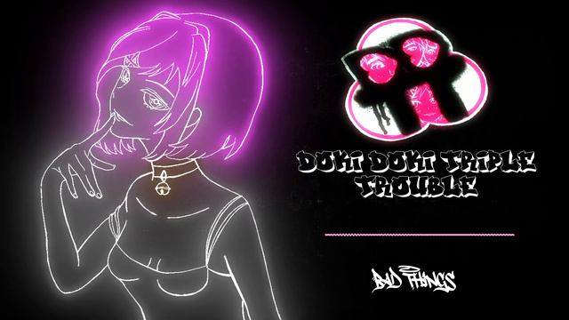 Bad Things | Doki Doki Triple Trouble OST смотреть онлайн