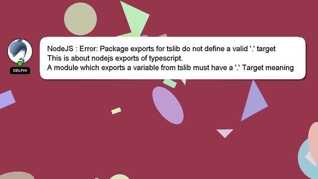 NodeJS : Error: Package exports for tslib do not define a valid '.' target смотреть онлайн